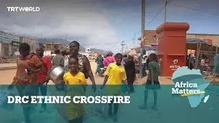 Africa Matters: DRC and M23 trade blame for ethnic crossfire