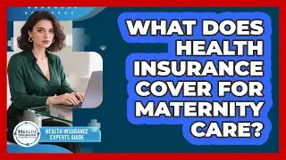 What Does Health Insurance Cover for Maternity Care?