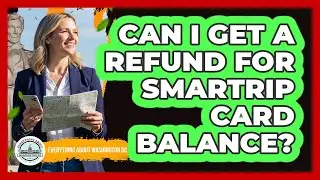 Can I Get A Refund For SmarTrip Card Balance?