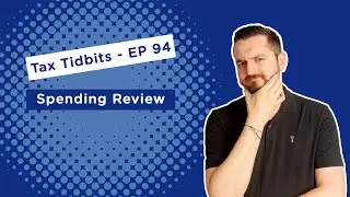 Spending Review Breakdown: What Business Owners Should Pay Attention To | Tax Tidbits Ep 94