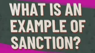 What is an example of sanction?