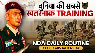 NDA Daily Routine | World's Toughest Training | Interview with Col Kaushal Kashyap 🔥🤯