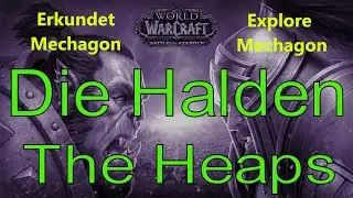 WoW - Die Halden / The Heaps - Erkundet Mechagon / Explore Mechagon