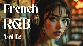 [French Chill Vibes Music Vol 12] R&B | Neo Soul | Lo Fi | Romantic playlist for a date night