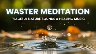 ⭐ Eternal Water Droplet Meditation | Macro Splash Slow-Motion, Deep Calm & Healing Nature Ambience ⭐