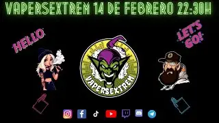 Directo VAPERSEXTREM 💨💨Charla Risas y Vapeo Es Lo Que Nos Une💨💨