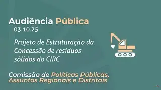 Audiência Pública | Estruturação da Concessão de resíduos sólidos do CIRC | 03 de Outubro de 2025