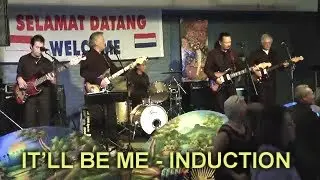 IT'LL BE ME - INDUCTION