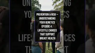 Prevention & Risk &mdash; Understanding Your Genetics Ep. 4 | Lifestyle Choices That Support Breast Health