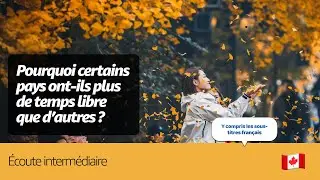 🇨🇦 English Intermediate Listening -   Pourquoi certains pays ont-ils plus de temps libre ?