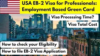US EB-2 Visa 2023 for Professionals | How To Apply EB2 Visa | Eligibility Criteria | Application Fee