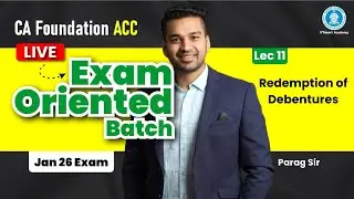 🎯Lec 11: Redemption of Debentures | CA Foundation Acc | LIVE EO Batch | Jan'26 | By Parag Sir