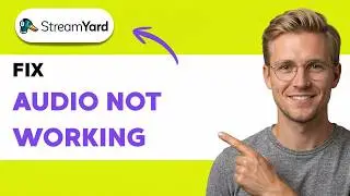 How to Fix Audio Not Working in StreamYard [2026 Full Guide]
