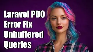 Laravel PDO Error: Cannot Execute Queries with Unbuffered Queries Active Fix