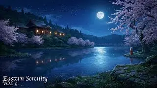 Relaxing Asian Music for Study, Sleep & Focus | Eastern Ambient Sounds vol 9