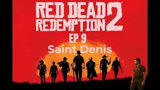 Saint Denis | Red Dead Redemption 2  &ndash; Episode 9 (Live Gameplay)