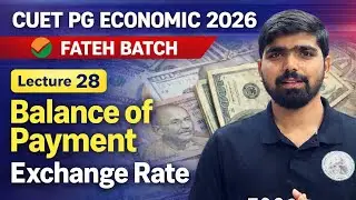 L-28 Balance of Payment | Exchange Rate | CUET PG ECONOMICS 2026 | FATEH BATCH