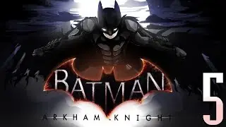 Batman - Arkham Knight - Episode 5 - Livestream
