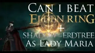 Can I beat Elden Ring as Lady Maria | Elden Ring