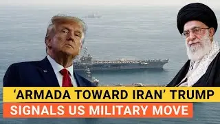 Trump Warns Iran: &ldquo;Armada Moving&rdquo; Amid Nuclear Weapon Claim | Signals US Military Move