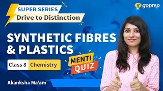 Synthetic Fibres and Plastics | MENTI QUIZ | Class 8 Chemistry | CBSE | ICSE | Akanksha Mam | Goprep