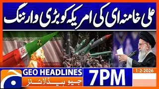 Us Iran War- Ayatullah Khamanei Isuues Warning Againts US  | Geo News 7PM Headlines(1Feb26)