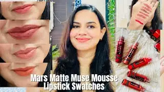 MARS Muse Mousse Matte Lipsticks 💄 | Full Swatches + Honest Review | Worth the Hype?