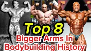 TOP 8 Bodybuilders With The Biggest Arms In Bodybuilding History #motivation #bodybuilding #arms
