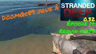 Let's play STRANDED DEEP gameplay fran&ccedil;ais 0.32&Eacute;p.14/Requin furtif