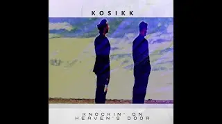 Kosikk - Knockin&rsquo; On Heaven&rsquo;s Door [JSR]