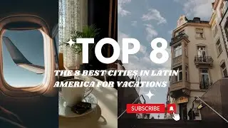 The 8 Best Cities in Latin America for Travel. Plan your Trip Now.