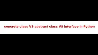 concrete class VS abstract class VS interface in Python