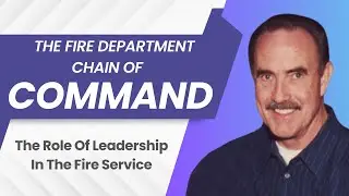 The Role of Leadership In the Fire Service Chain of Command