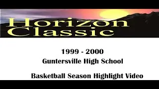 Horizon's Community Ch. 182 Classic Broadcast: 1999-2000 Guntersville HS Basketball Highlights