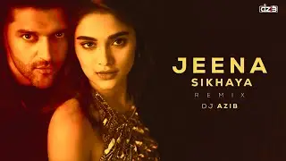 Jeena Sikhaya Remix | DJ Azib | Guru Randhawa, Saiee M Manjrekar | Sachet-Parampara