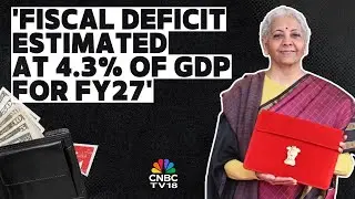 Budget 2026: FY27 Fiscal Deficit Seen at 4.3% of GDP | FM Nirmala Sitharaman Presents Budget | N18V