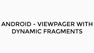 ANDROID - VIEWPAGER 2 WITH DYNAMIC FRAGMENTS TUTORIAL IN JAVA