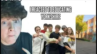 JUSTH4AZZA REACTS TO EDUCATING YORKSHIRE