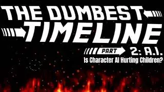 Is Character AI Hurting Children? | The Dumbest Timeline Series 2