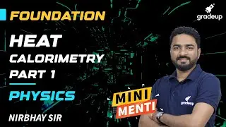 Heat | Calorimetry - Part 1 | Physics | Nirbhay Sir | Foundation Series | Gradeup