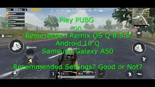 Playing PUBG on Samsung Galaxy A50 Resurrection Remix OS Q 8.5.9 Custom ROM