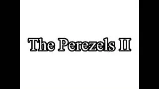 The Perezels II