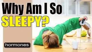 Why Am I Sleepy All The Time? | Hormones and Fatigue