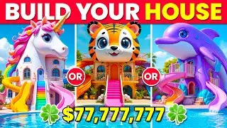 Would You Rather - Build Your LUCKY $77,777,777 Animal House 🍀🦄🌈✨🏰💖