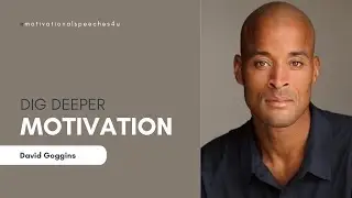 David Goggins Motivational Speech - Dig Deep