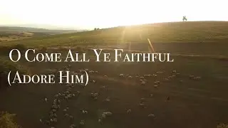 O Come All Ye Faithful (Adore Him) Lyric Video by Selah