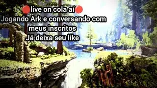 🔴live de Ark survival evolved on🔴 já cola aí