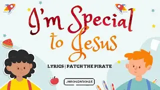 I'm Special To Jesus -  Lyrics | Patch the Pirate | Christian Children's Song