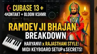 Ramdev Ji Bhajan Track Breakdown | Cubase 13 + Kontakt + KSHMR Bloom