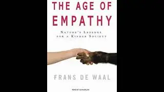Age of Empathy: Nature's Lessons for a Kinder Society - Frans De Waal